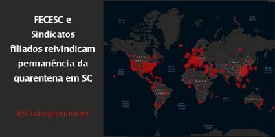 FECESC e Sindicatos filiados reivindicam permanência da quarentena em SC